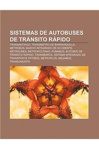 Sistemas de Autobuses de Transito Rapido: Transantiago, Transmetro de Barranquilla, Metrobus, Masivo Integrado de Occidente, Metrolinea