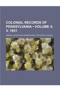 Colonial Records of Pennsylvania (Volume 4; V. 1851)