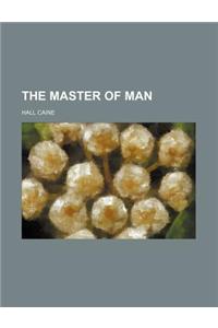 The Master of Man