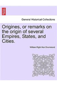 Origines, or remarks on the origin of several Empires, States, and Cities.