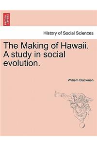 The Making of Hawaii. a Study in Social Evolution.