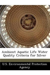 Ambient Aquatic Life Water Quality Criteria for Silver