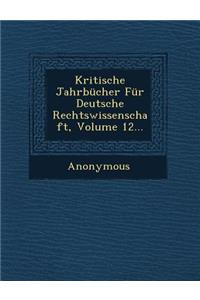 Kritische Jahrbucher Fur Deutsche Rechtswissenschaft, Volume 12...