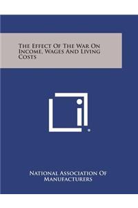 Effect of the War on Income, Wages and Living Costs