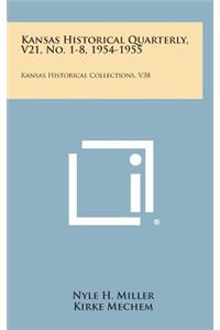 Kansas Historical Quarterly, V21, No. 1-8, 1954-1955