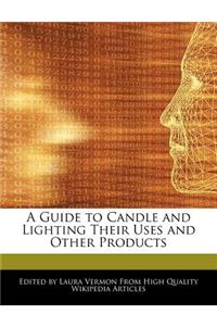 A Guide to Candle and Lighting Their Uses and Other Products