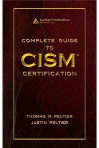 Complete Guide to Cism Certification