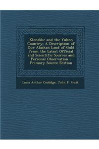 Klondike and the Yukon Country