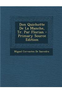 Don Quichotte de La Manche, Tr. Par Florian