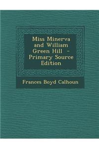 Miss Minerva and William Green Hill
