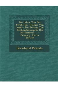Die Lehre Von Der Strafe Bei Thomas Von Aquin: Ein Beitrag Zur Rechtsphilosophie Des Mittelalters ...