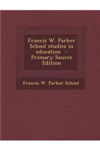 Francis W. Parker School Studies in Education