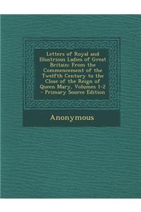 Letters of Royal and Illustrious Ladies of Great Britain