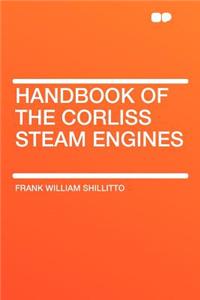 Handbook of the Corliss Steam Engines