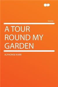 A Tour Round My Garden