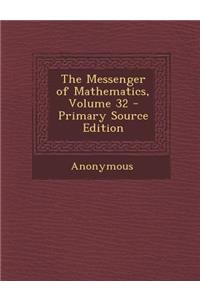 The Messenger of Mathematics, Volume 32 - Primary Source Edition
