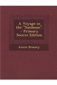 A Voyage in the Sunbeam. - Primary Source Edition