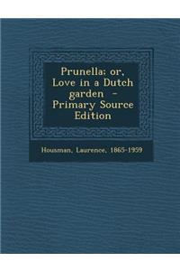 Prunella; Or, Love in a Dutch Garden