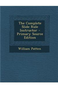 The Complete Slide Rule Instructor