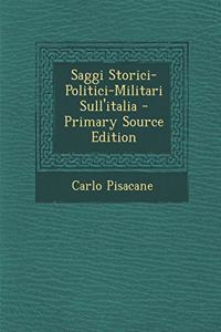 Saggi Storici-Politici-Militari Sull'italia