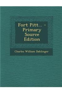 Fort Pitt... - Primary Source Edition