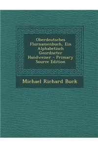 Oberdeutsches Flurnamenbuch, Ein Alphabetisch Geordneter Handweiser