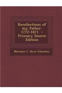 Recollections of My Father. 1772-1871