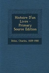 Histoire D'un Livre - Primary Source Edition