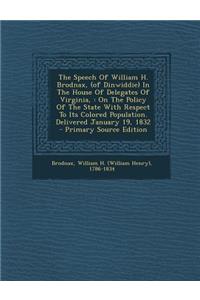 The Speech of William H. Brodnax, (of Dinwiddie) in the House of Delegates of Virginia,
