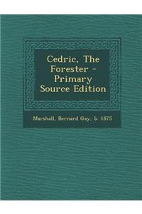 Cedric, the Forester - Primary Source Edition