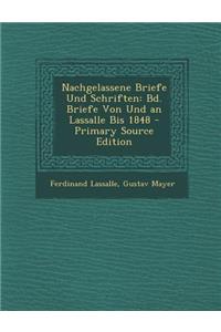 Nachgelassene Briefe Und Schriften: Bd. Briefe Von Und an Lassalle Bis 1848 - Primary Source Edition