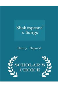 Shakespeare's Songs - Scholar's Choice Edition