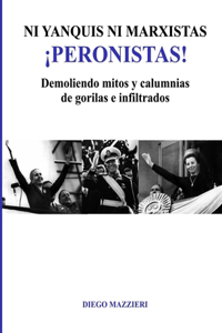 Ni Yanquis Ni Marxistas Peronistas!