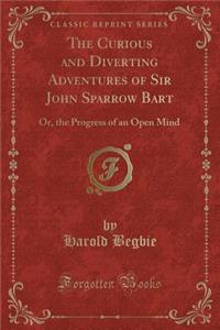 The Curious and Diverting Adventures of Sir John Sparrow Bart