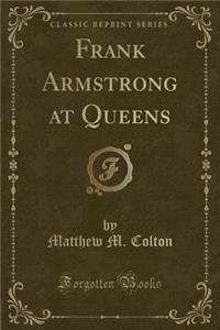 Frank Armstrong at Queens (Classic Reprint)