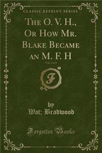 The O. V. H., or How Mr. Blake Became an M. F. H, Vol. 2 of 3 (Classic Reprint)