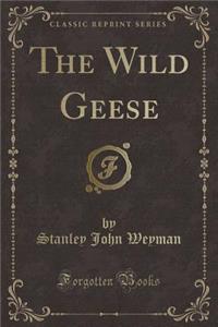 The Wild Geese (Classic Reprint)