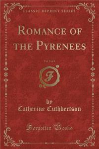 Romance of the Pyrenees, Vol. 2 of 4 (Classic Reprint)