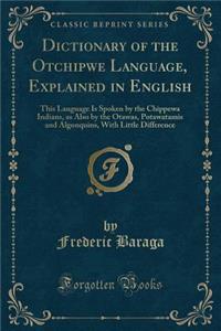 Dictionary of the Otchipwe Language, Explained in English