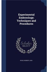 Experimental Embryology; Techniques and Procedures