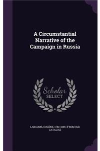 A Circumstantial Narrative of the Campaign in Russia