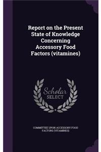 Report on the Present State of Knowledge Concerning Accessory Food Factors (vitamines)