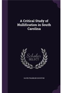 A Critical Study of Nullification in South Carolina