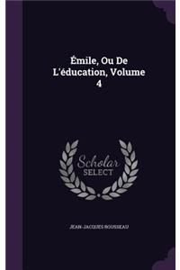 Émile, Ou De L'éducation, Volume 4