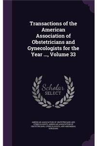 Transactions of the American Association of Obstetricians and Gynecologists for the Year ..., Volume 33