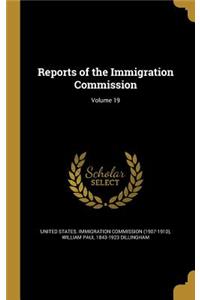 Reports of the Immigration Commission; Volume 19