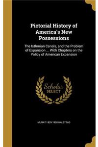 Pictorial History of America's New Possessions
