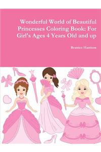 Wonderful World of Beautiful Princesses Coloring Book: For Girl's Ages 4 Years Old and up