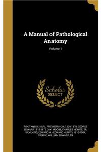 A Manual of Pathological Anatomy; Volume 1