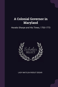 A Colonial Governor in Maryland
